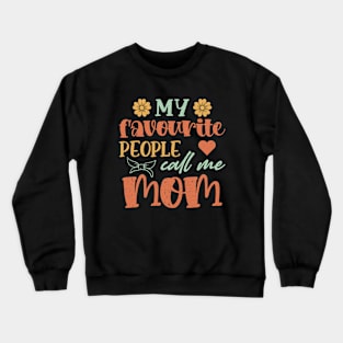 My favourite people call me mom graphic design for mothers day Crewneck Sweatshirt